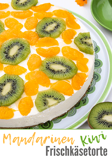 Fruchtige Frischkäsetorte mit Mandarinen und Kiwi (no bake) Pinterestpost