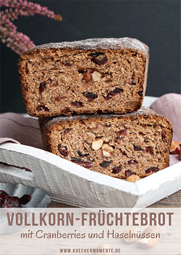 Vollkorn-Früchtebrot mit Zimt, Cranberries und Haselnüssen - Küchenmomente