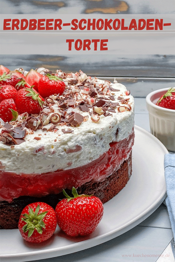 Erdbeer-Schokoladen-Torte - Küchenmomente Erdbeer-Schokoladen-Torte - Küchenmomente
